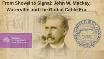 "From Shovel to Signal: John W. Mackay, Waterville and the Global Cable Era"