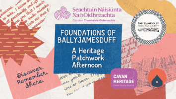 Foundations of Ballyjamesduff – A Heritage Patchwork Afternoon