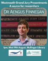 Dr Aengus Finnegan - Westmeath Grand Jury Presentments: A Source for Researchers