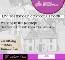 Castlecor House : Custodian Tour - social history & living legacy