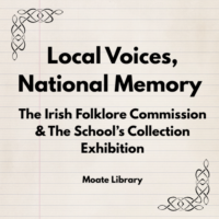 Local Voices, National Memory: The Irish Folklore Commission & The School’s Collection Exhibition
