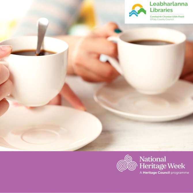 Celebrate heritage week with a Coffee morning in Offaly Libraries 3 Celebrate heritage week with a Coffee morning in Offaly Libraries 3