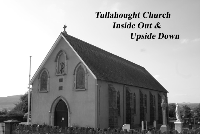 Tullahought Church Inside Out & Upside Down